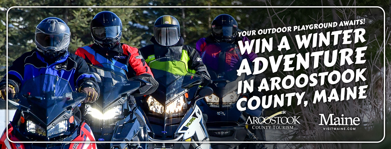 Enter to win a four day, three night vacation to Aroostook County!