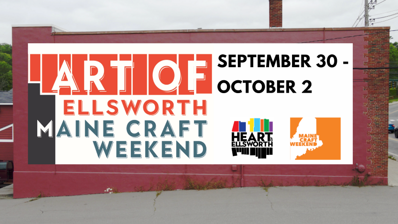 6th Annual Art of Ellsworth: Maine Craft Weekend