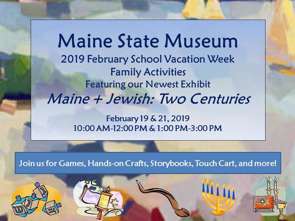 Maine State Museum 2019 February School Vacation Week Family Activities